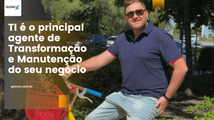 TI como agente de transformação e manutenção do seu negócio