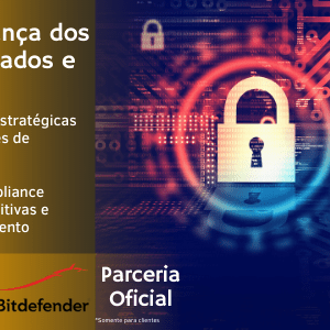 Cibersegurança – Vigilância constante dos seus dados e LGPD